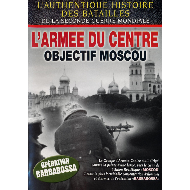 L'ARMEE DU CENTRE : OBJECTIF MOSCOU - BATAILLES SECONDE GUERRE MONDIALE - DVD