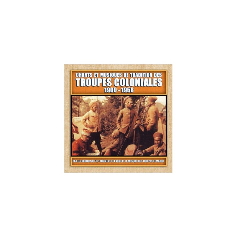 Chants et musiques de tradition des troupes coloniales 1900-1958 - CD